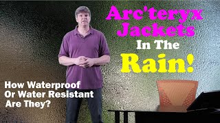 Testing Arcteryx Jackets In The Rain [upl. by Sillaw]