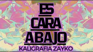 ES CARA ABAJO  KALIGRAFIA ZAYKO [upl. by Sheeb]