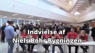 Indvielse af Niels Bohr Bygningen [upl. by Eniluqaj]