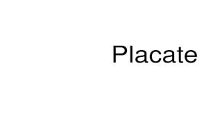 How to pronounce Placate [upl. by Ogawa]