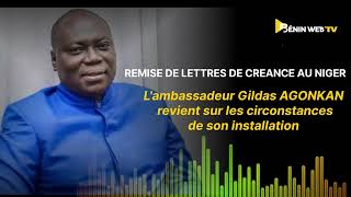 Lambassadeur du Bénin au Niger Gildas AGONKAN revient sur les circonstances de son installation [upl. by Ursula224]