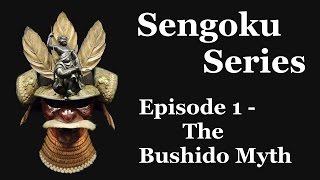 Sengoku Series Episode 1  The Bushido Myth [upl. by Ayik]