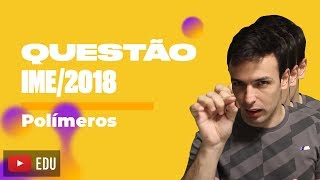 Questão IME2018  Polímeros [upl. by Deeyn528]