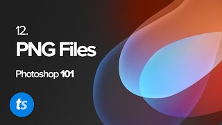 PNG Files  Photoshop 2021 Beginners Guide  Pt 12 [upl. by Risa]