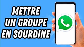 Comment mettre un groupe Whatsapp en sourdine GUIDE COMPLET [upl. by Sukul]