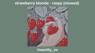 strawberry blonde  raspy slowed 🍓 [upl. by Darnok]