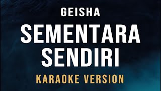 Sementara Sendiri  Geisha Karaoke [upl. by Acinoed]