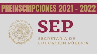 PREINSCRIPCIONES SEP 2021  2022 PREESCOLAR PRIMARIA Y SECUNDARIA [upl. by Eleaffar]