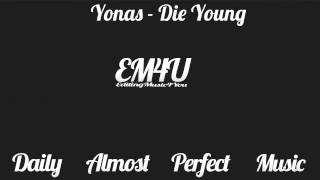 Yonas  Die Young [upl. by Leahcimal]