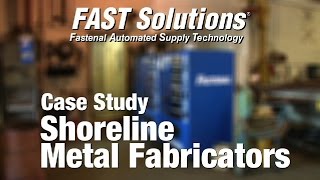 Fastenal Case Study with Shoreline Metal Fabricators [upl. by Som]