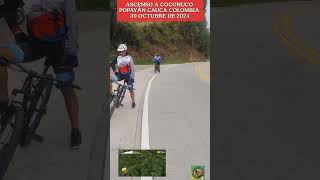 EN BICI ANDO CON AMIGOS ASCENSO A COCONUCO POPAYÁN CAUCA COLOMBIA 30 OCTUBRE DE 2024 [upl. by Tesler]