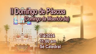 II Domingo de PáscoaDomingo da Misericórdia742024 1100am [upl. by Dnomhcir]