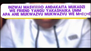 NDIRIKUSVÎŘÂŃÂ NE MKADZ WE FREND YANGU YAKASHAIKA YOOO SHAMWARI YANGU YAKARUZA SHAME [upl. by Cudlip742]