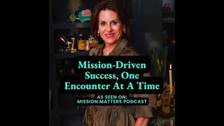 MissionDriven Success One Encounter At A Time [upl. by Alur]