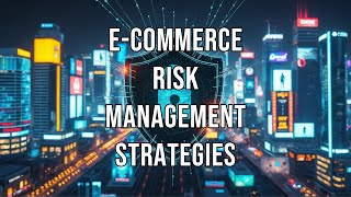 E Commerce Risk Management Strategies [upl. by Euqram939]