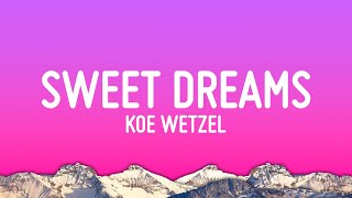 Koe Wetzel  Sweet Dreams Lyrics [upl. by Eelinnej]