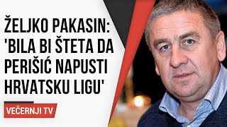 Legenda HNLa Željko Pakasin Bila bi šteta da Perišić ode ali poznavajući njegov karakter [upl. by Ardnwahsal680]