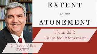 Unlimited Atonement 1 John 212 with Dr David Allen [upl. by Iah800]