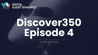 Discover350 Ep 4  DFD A350X Project [upl. by Helbon]