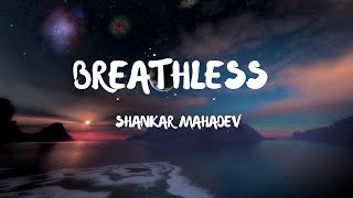 Shankar Mahadevan  Breathless Lyrics [upl. by Aicemaj]