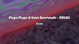 Pega Pega X Vem Sentando  DJVGL 8D [upl. by Rusert]