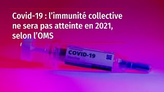 Covid19  l’immunité collective ne sera pas atteinte en 2021 selon l’OMS [upl. by Estell]