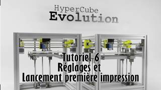 FR  HyperCube Evolution  Tuto 6  Réglages et Lancement première impression [upl. by Sidnak192]