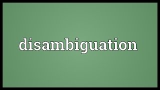 Disambiguation Meaning [upl. by Cerallua]