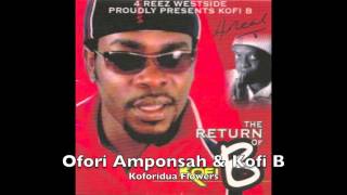 Ofori Amponsah amp Kofi B  Koforidua Flowers [upl. by Sello163]