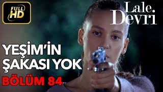 Lale Devri 84 Bölüm  Full HD Tek Parça  Yeşimin Şakası Yok [upl. by Oruam]