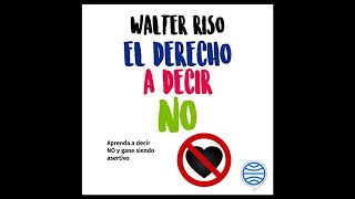 El Derecho a Decir No Cómo Ganar Autoestima sin perder Asertividad Audiolibro 🎧 de Walter Riso [upl. by Hock]