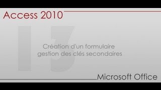 Formation Access 2010  Partie 13  Création dun formulaire  gestion des clés secondaires [upl. by Shawnee]