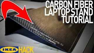 Carbon Fiber Laptop Stand How Its Made  IKEA Hack [upl. by Yrhcaz]