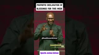 PROPHETIC DECLARATION BLESSINGS FOR THIS WEEK  APOSTLE JOSHUA SELMAN shorts [upl. by Matheson662]