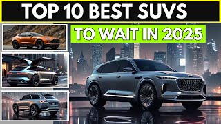 Best SUVs to Watch for in 2025  Top 10 Models Worth Waiting For [upl. by Innek]