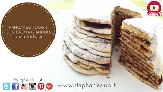 Cucina  Pancakes Tower con Crema gianduia  senza lattosio [upl. by Aivul104]