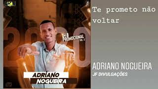 Adriano Nogueira 2020  Te prometo não voltar [upl. by Cyndi]