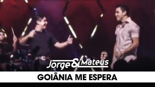 Jorge amp Mateus  Goiânia Me Espera  DVD Ao Vivo Em Goiânia  Clipe Oficial [upl. by Ahsekram]