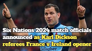 Six Nations 2024 match officials announced as Karl Dickson referees France v Ireland opener [upl. by Adon]