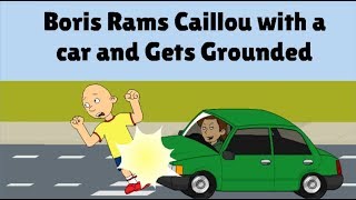 Boris Rams Caillou with a car and Gets Grounded [upl. by Sane997]