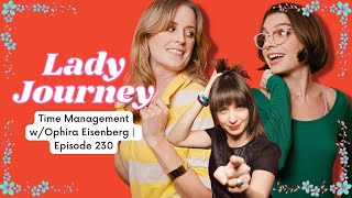 Time Management wOphira Eisenberg  Ep 230  Lady Journey Podcast [upl. by Cung]