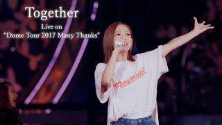 西野カナ『Together』Live on quotDome Tour 2017 Many Thanksquot [upl. by Siusan746]