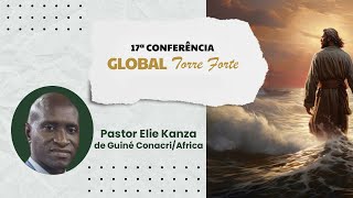 29  17  Conferência Global Torre Forte  Pr Elie Kanza  Guine Africa [upl. by Jeanelle]