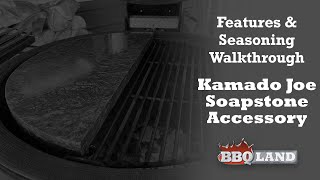 What Is The Soapstone Accessory For A Kamado Joe  Walk Through amp Season How to [upl. by Gnus]