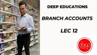 Lec 12 Q 31 Part 1 FY Branch Accounts General Accounts DeepEducation M9926499903 [upl. by Rooker]