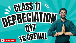 Class 11  Depreciation  Q17  TS Grewal  Question No 17  Provision for Depreciation [upl. by Lamej]