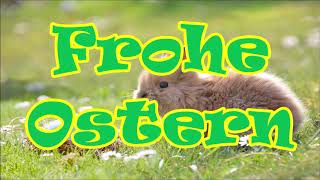 Frohe Ostern Schönes Osterfest Ich wünsche euch schöne Ostern [upl. by Honeyman]