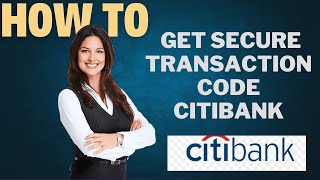 How to get secure transaction code Citibank l DOUBLE Z [upl. by Beryl740]