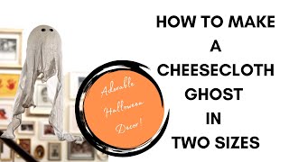 How to Make Friendly Cheesecloth Ghosts in Two Sizes [upl. by Yancy573]