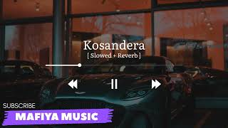 Kosandra   Slowed  Reverb [upl. by Dolora]